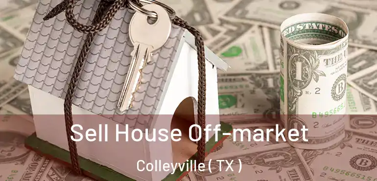  Sell House Off-market Colleyville ( TX )