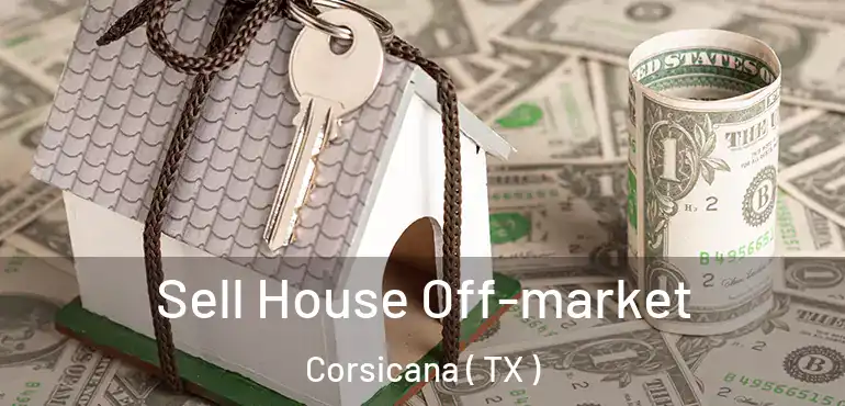  Sell House Off-market Corsicana ( TX )