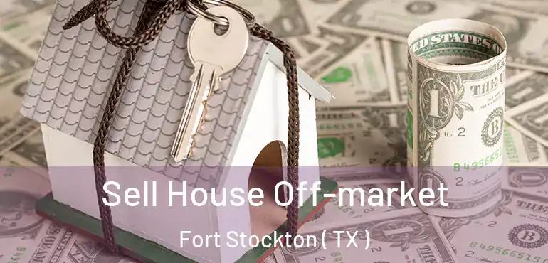  Sell House Off-market Fort Stockton ( TX )