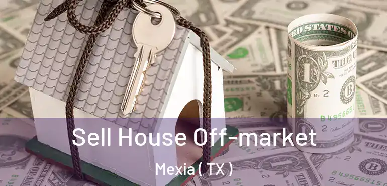  Sell House Off-market Mexia ( TX )