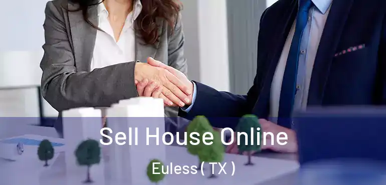  Sell House Online Euless ( TX )