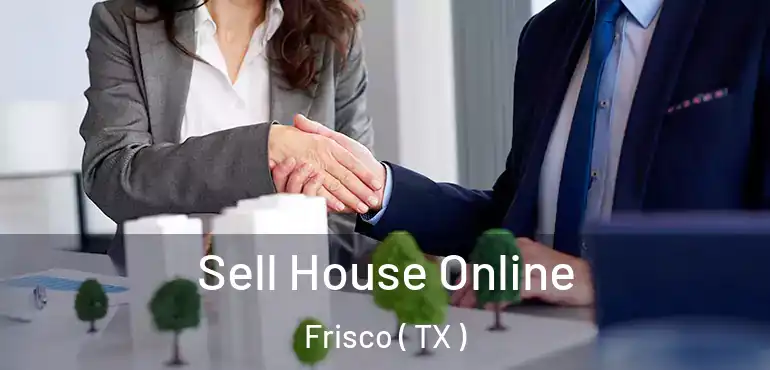  Sell House Online Frisco ( TX )