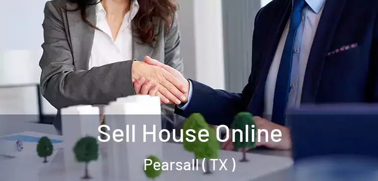  Sell House Online Pearsall ( TX )