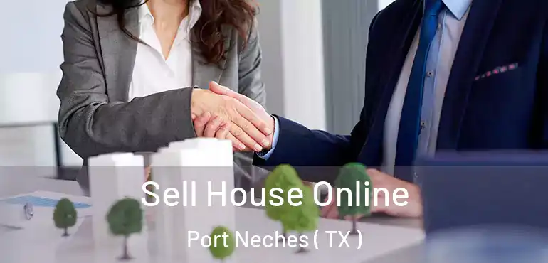 Sell House Online Port Neches ( TX )