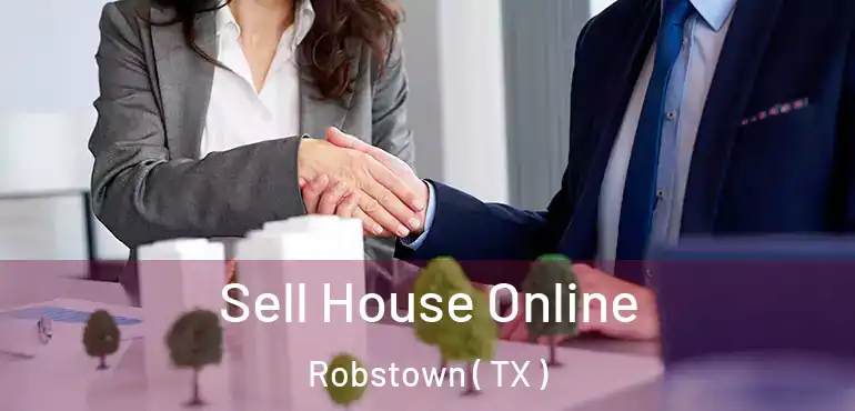  Sell House Online Robstown ( TX )