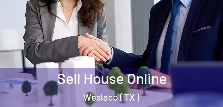  Sell House Online Weslaco ( TX )