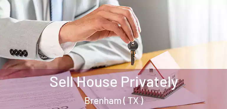  Sell House Privately Brenham ( TX )