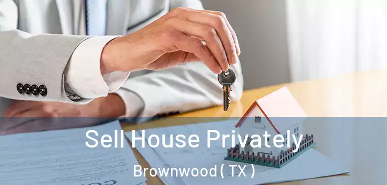  Sell House Privately Brownwood ( TX )