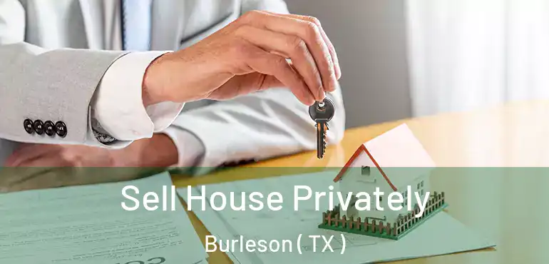  Sell House Privately Burleson ( TX )