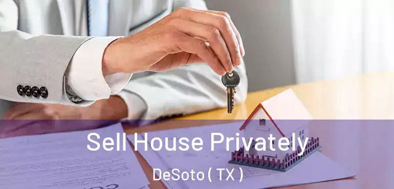  Sell House Privately DeSoto ( TX )