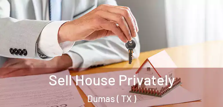  Sell House Privately Dumas ( TX )