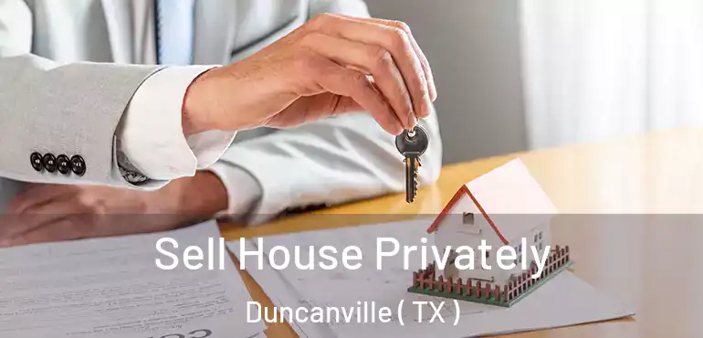  Sell House Privately Duncanville ( TX )