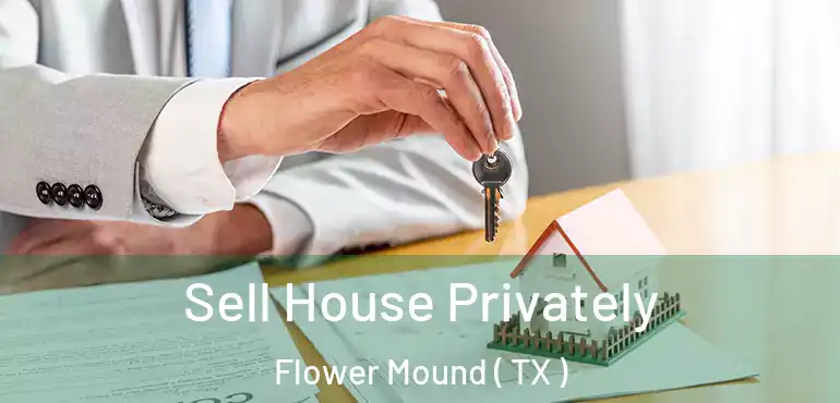  Sell House Privately Flower Mound ( TX )