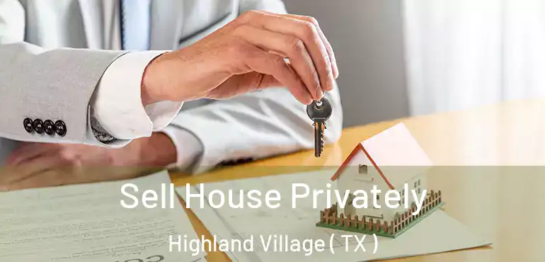  Sell House Privately Highland Village ( TX )