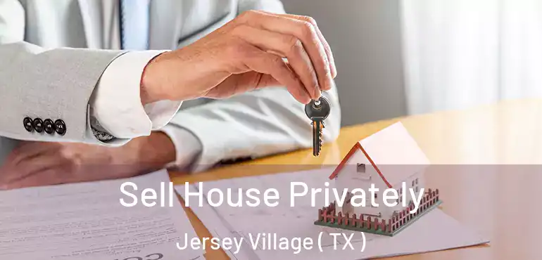  Sell House Privately Jersey Village ( TX )