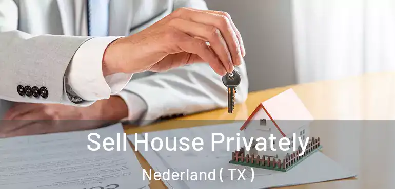  Sell House Privately Nederland ( TX )