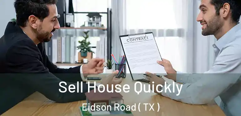  Sell House Quickly Eidson Road ( TX )