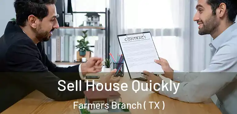  Sell House Quickly Farmers Branch ( TX )