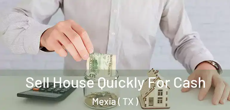  Sell House Quickly For Cash Mexia ( TX )