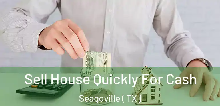  Sell House Quickly For Cash Seagoville ( TX )
