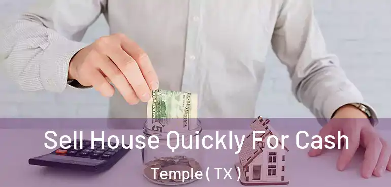  Sell House Quickly For Cash Temple ( TX )