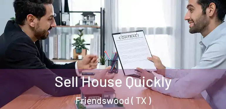  Sell House Quickly Friendswood ( TX )