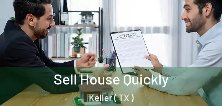  Sell House Quickly Keller ( TX )