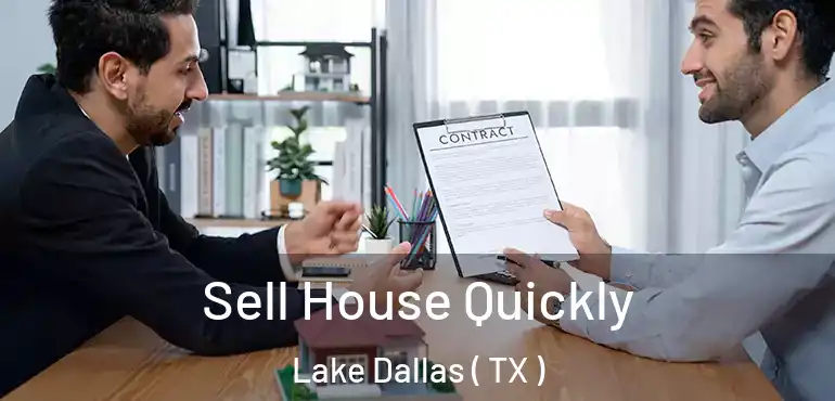  Sell House Quickly Lake Dallas ( TX )