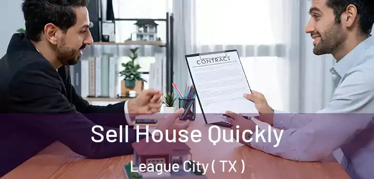  Sell House Quickly League City ( TX )