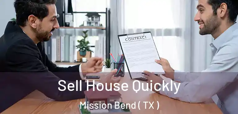  Sell House Quickly Mission Bend ( TX )