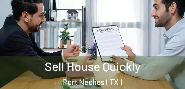  Sell House Quickly Port Neches ( TX )