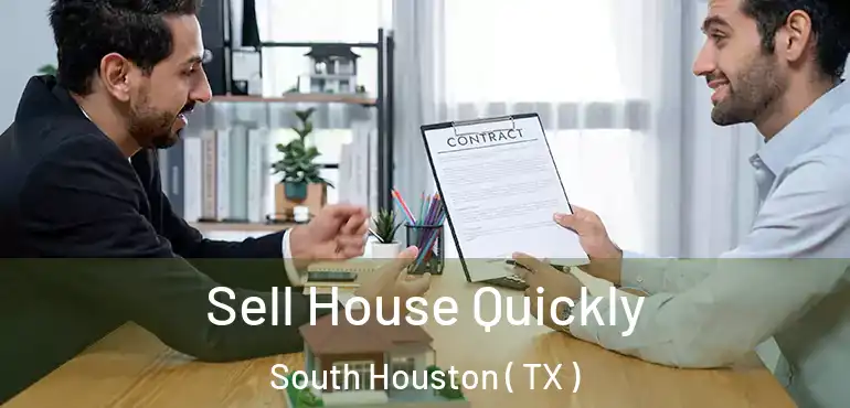  Sell House Quickly South Houston ( TX )