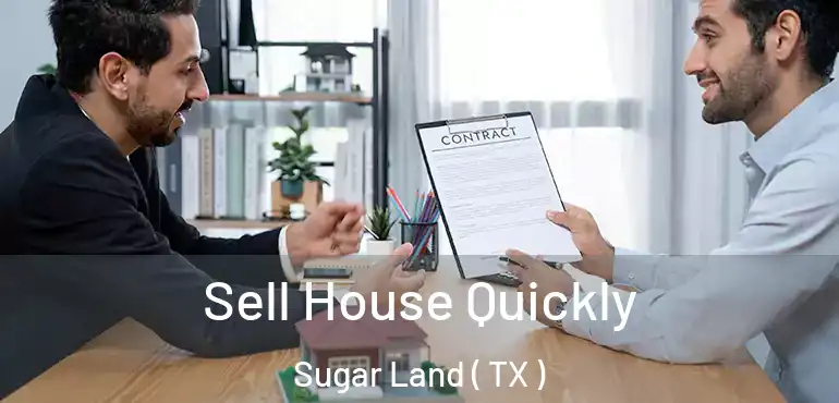  Sell House Quickly Sugar Land ( TX )