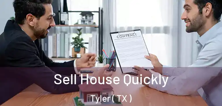  Sell House Quickly Tyler ( TX )