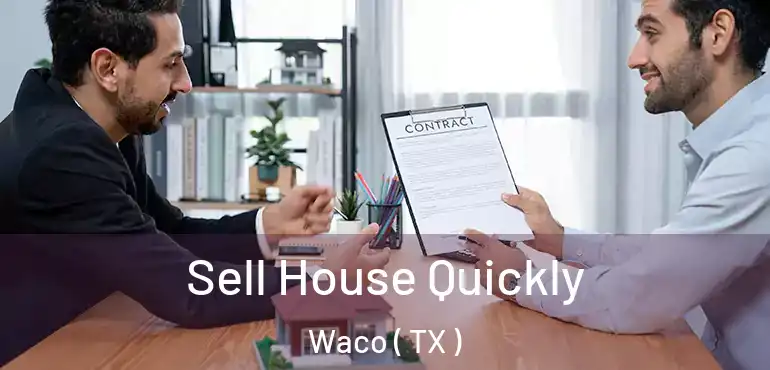  Sell House Quickly Waco ( TX )
