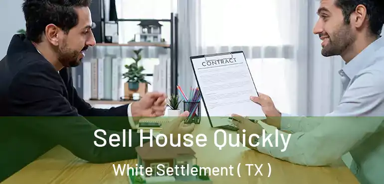  Sell House Quickly White Settlement ( TX )