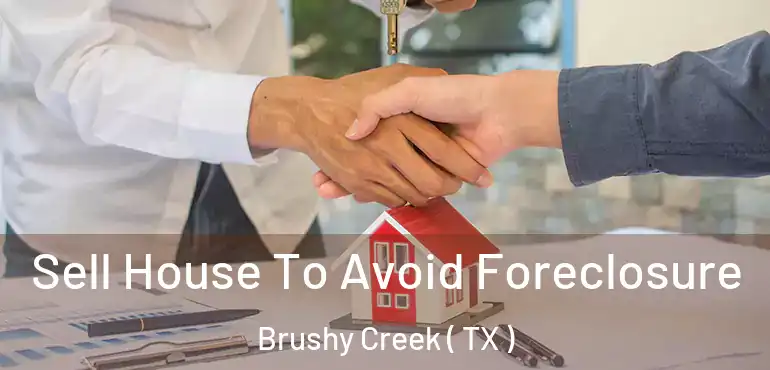  Sell House To Avoid Foreclosure Brushy Creek ( TX )