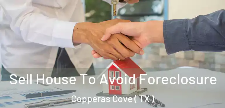  Sell House To Avoid Foreclosure Copperas Cove ( TX )