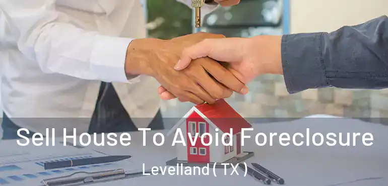  Sell House To Avoid Foreclosure Levelland ( TX )