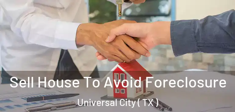  Sell House To Avoid Foreclosure Universal City ( TX )