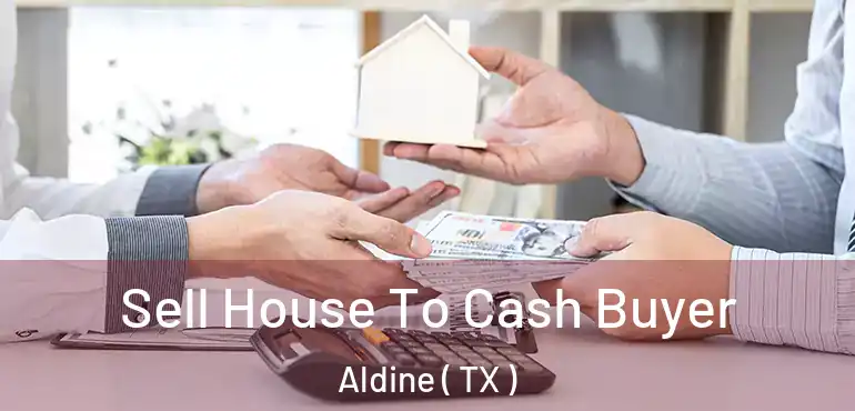  Sell House To Cash Buyer Aldine ( TX )