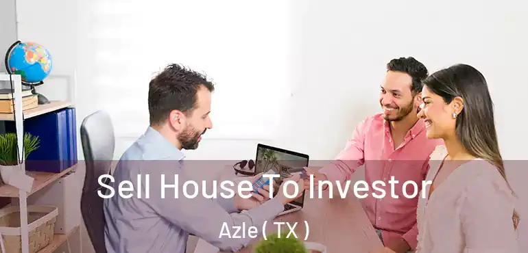  Sell House To Investor Azle ( TX )