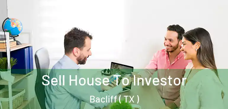  Sell House To Investor Bacliff ( TX )