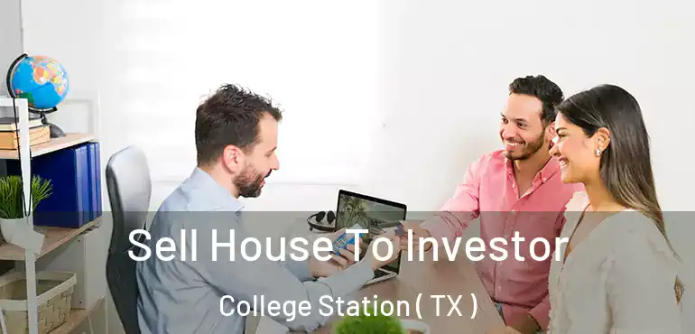  Sell House To Investor College Station ( TX )