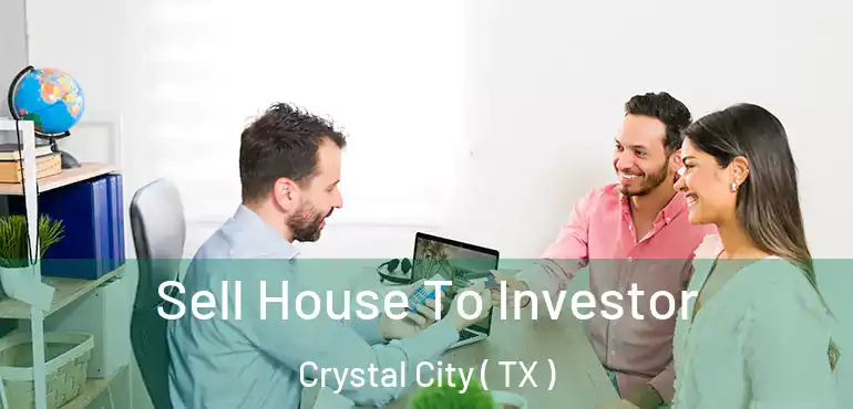  Sell House To Investor Crystal City ( TX )