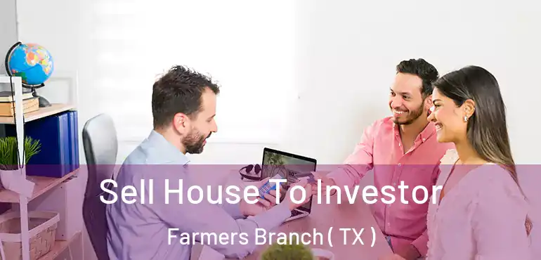  Sell House To Investor Farmers Branch ( TX )