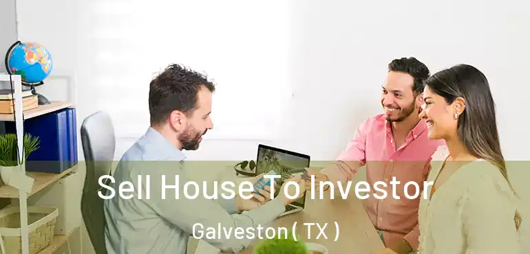  Sell House To Investor Galveston ( TX )