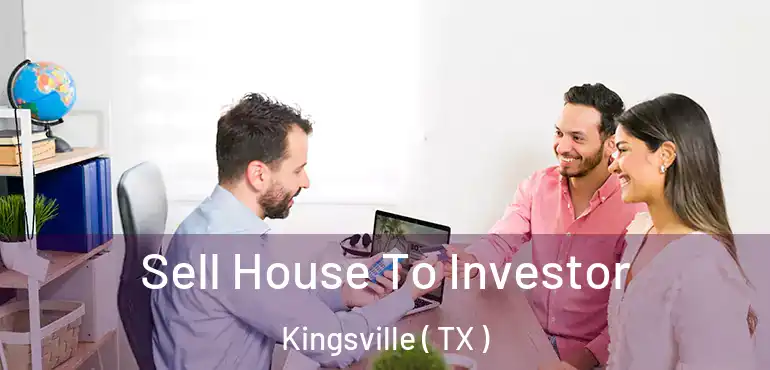  Sell House To Investor Kingsville ( TX )