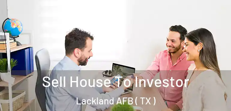  Sell House To Investor Lackland AFB ( TX )