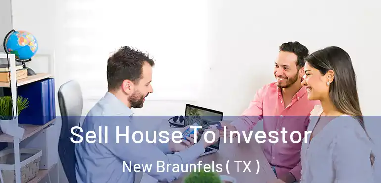 Sell House To Investor New Braunfels ( TX )